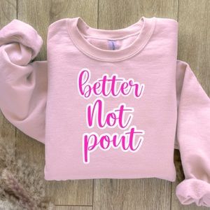 Better Not Pout Crewneck
